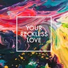 Reckless Love Live