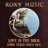 Love Is The Drug Todd Terje Disco Dub