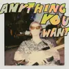 About Anything You Want Song
