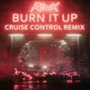 Burn It Up-Cruise Control Remix