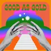 About Good As Gold Song