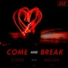 Come and Break