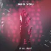 About Beg You Song