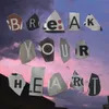 About Break Your Heart Song