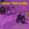 About Some Time Alone Song