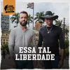 Essa Tal Liberdade