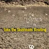 Take The Skinheads Bowling