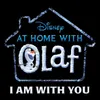 I Am with You From "At Home with Olaf"
