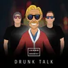 About Drunk Talk Song