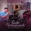 About Tinta Permanente En Vivo Desde Casa Song