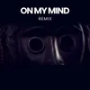 About On My Mind Remix Song