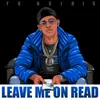 About Leave Me On Read Song