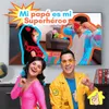 Mi Papá Es Mi Superhéroe