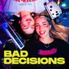 About BAD DECISIONS Song