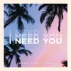 About I Need You Song