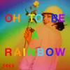 About Oh, To Be A Rainbow! Song