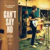 About Can't Say No-Live In Studio Song