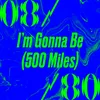 About I’m Gonna Be (500 Miles) Song