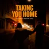 About Taking You Home Song