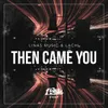 Then Came You Extended Mix