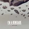 About I'M A Renegade Song