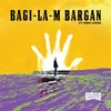 About Bagi-la-m Bargan Song