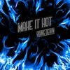 About Make It Hot Song