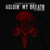 About Holdin’ My Breath Song