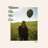 About Where Do We Go Song