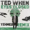 Eyes Closed YehMe2 Remix