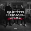 About GHETTO HIMMEL GRAU Song