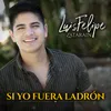 About Si Yo Fuera Ladrón Song