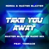 Take You Away Master Blaster Radio Mix