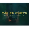 About Tak Ku Mampu Song