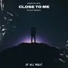 About Close To Me-DYKO Remix Song