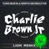 About Tudo Que Ela Gosta De Escutar-Lion Remix Song