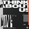 About Think About Us Song