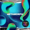 About Metamorph Song