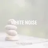 White Noise For Meditation 1