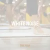 White Noise For Yoga 1