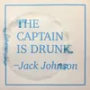 The Captain Is Drunk