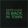 About Santa Claus Is Back In Town Song