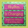 About Rhythm Is Changing-Mella Dee All Boots In At Once Mix Song