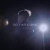 About So Far Gone Song