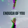 About Enough Of You-BRANDON Remix Song