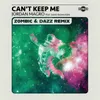 Can't Keep Me-Zombic & Dazz Remix