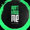 About Don't Know Me Song
