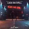 About Love Me Still Song