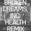 Broken Dreams, Inc.-HEALTH Remix