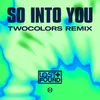 About So Into You-twocolors Remix Song